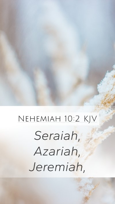 Nehemiah 10:2 Explained