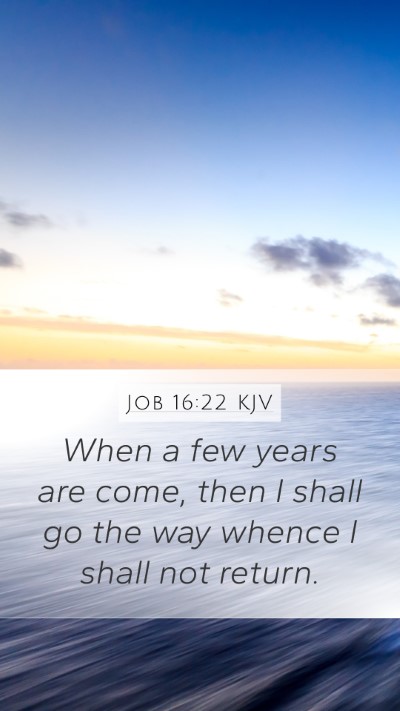 Job 16:22 Explained