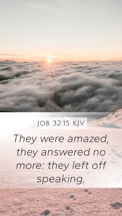 Job 32:15 Explained