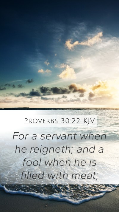 Proverbs 30:22 Explained