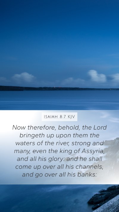 Isaiah 8:7 Explained
