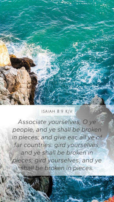Isaiah 8:9 Explained