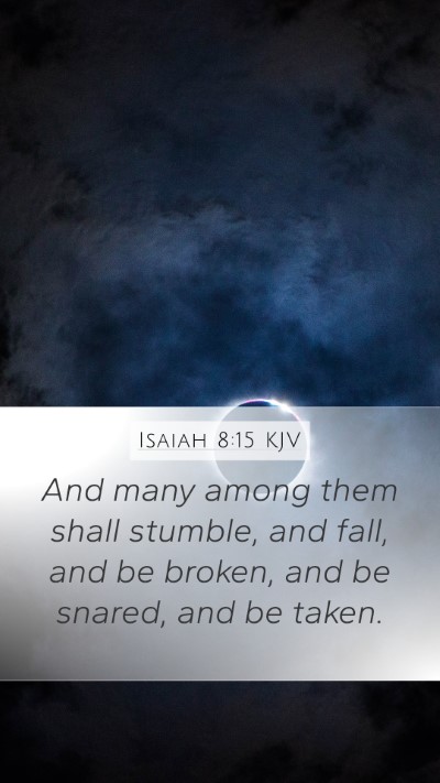 Isaiah 8:15 Explained