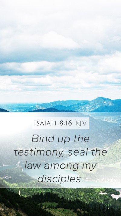 Isaiah 8:16 Explained