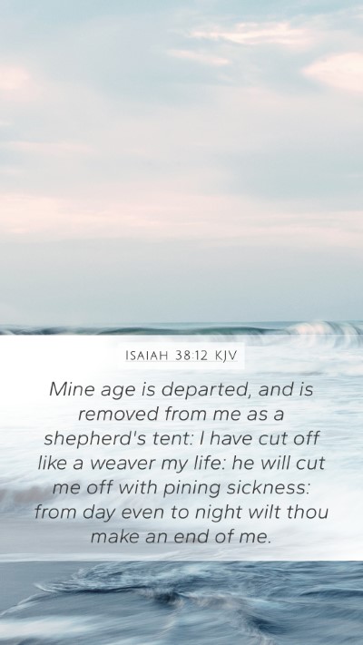 Isaiah 38:12 Explained