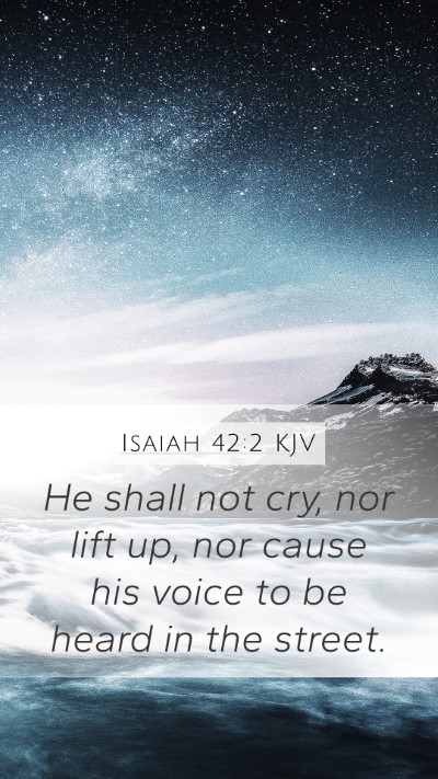 Isaiah 42:2 Explained