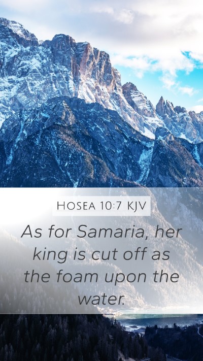 Hosea 10:7 Explained