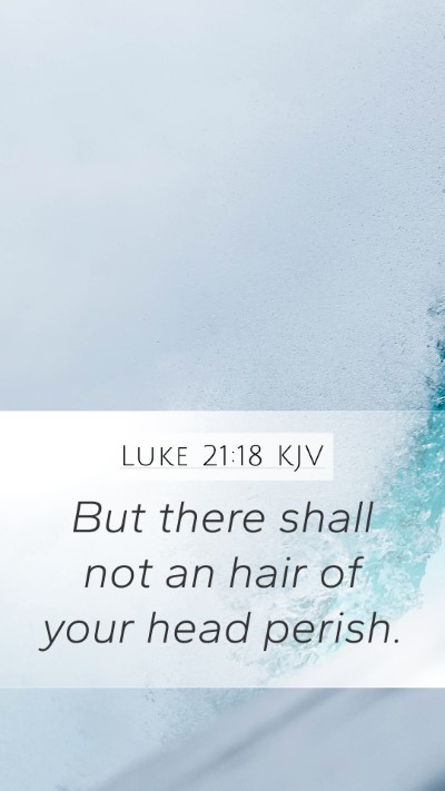 Luke 21:18 Explained