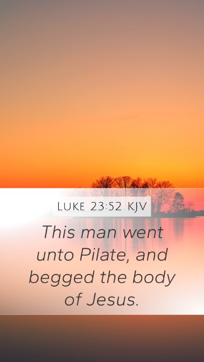 Luke 23:52 Explained