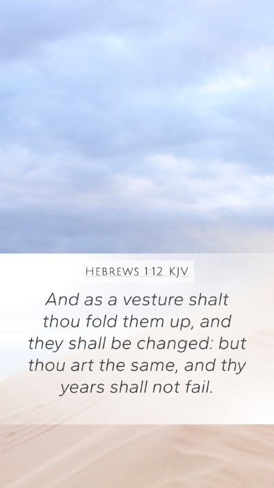 Hebrews 1:12 Explained