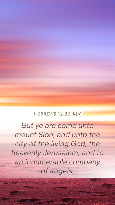 Hebrews 12:22 Explained